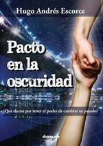 Pacto En La Oscuridad: Que Darias Por Tener El Poder de Cambiar Tu Pasado?