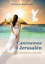 Caminemos a Jerusalen: Iglesia Levantate Y Caminemos a Jerusalen