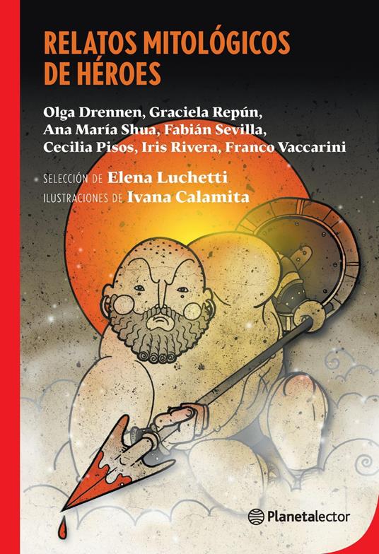 Relatos mitológicos de héroes - Olga Drennen,Ana María Shua,Cecilia Pisos,Graciela Repun - ebook