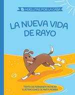 La nueva vida de Rayo (Huellitas por la casa 2)