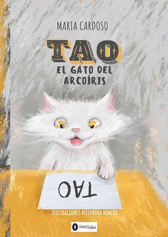 Tao, el gato del arcoíris - Andrea Armesto,Juan Carlos Vejo,Marta Elena Cardoso,Alejandra Romero - ebook