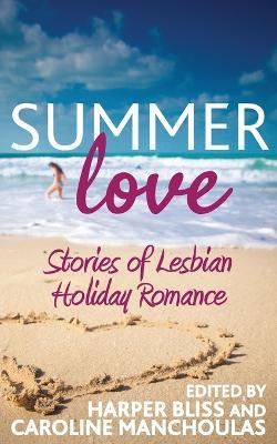 Summer Love: Stories of Lesbian Holiday Romance - Harper Bliss - cover