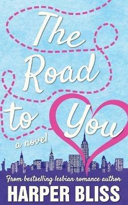 The Road to You: A Lesbian Romance Novel - Harper Bliss - cover