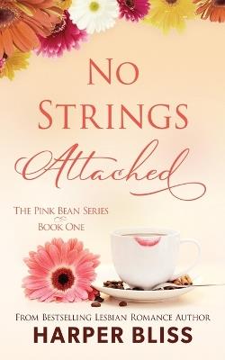 No Strings Attached: The Pink Bean Series - Book 1 - Harper Bliss - cover