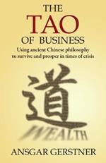 Tao of Business: Using Ancient Chinese Philosophy to Survive and Prosper in Times of Crisis