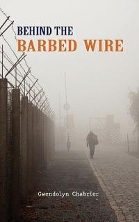 Behind the Barbed Wire - Gwendolyn Chabrier - cover