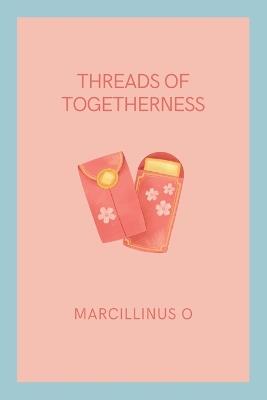 Threads of Togetherness - Marcillinus O - cover