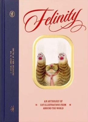 Felinity: An Anthology of Illustrated Cats from Around the  World - cover