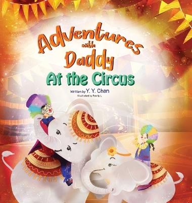 Adventures with Daddy: At the Circus - Y Y Chan - cover