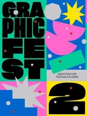 GRAPHIC FEST 2: Spot-on Identities for Festivals & Fairs - cover