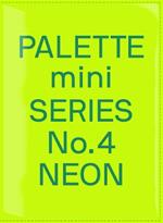 Palette Mini Series 04: Neon: New fluorescent graphics