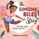 The Simone Biles Story: The Girl Who Defied Gravity