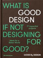 Good by Design: Ideas for a better world