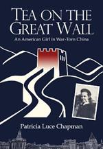 Tea on the Great Wall: An American Girl in War-Torn China