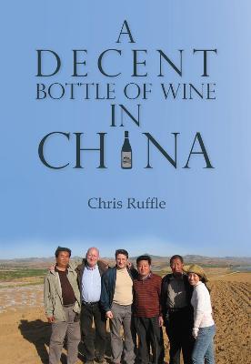 A Decent Bottle of Wine in China - Chris Ruffle - cover