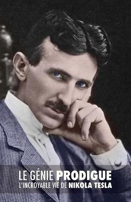 Le Genie Prodigue: L'incroyable Vie de Nikola Tesla - John J O'Neill - cover