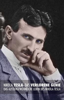 Das Verlorene Genie: das Aussergewoehnliche Leben des Nikola Tesla - John J O'Neill - cover