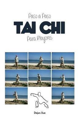 Tai Chi Para Mayores, Paso a Paso - Dejun Xue - cover