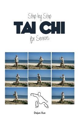 Step by Step Tai Chi for Seniors - Dejun Xue - cover
