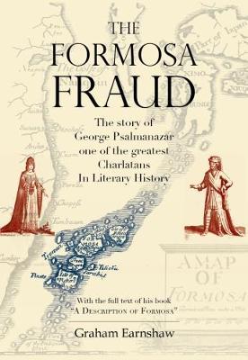 The Formosa Fraud: The Story of George Psalmanazar One of the Greatest Charlatans in Literary History - Graham Earnshaw - cover