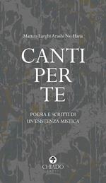 Canti per te. Poesie e scritti di un'esistenza mistica