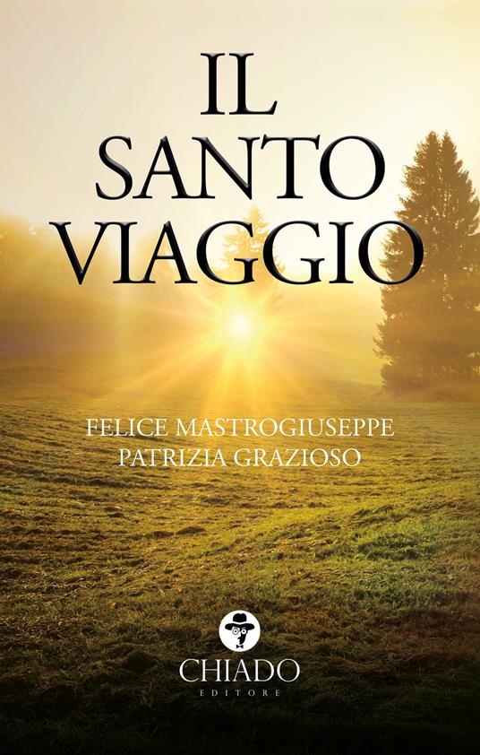 Il Santo Viaggio - Felice Mastrogiuseppe e Patrizia Grazioso - ebook