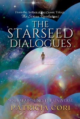 The Starseed Dialogues: Soul Searching the Universe - Patricia Cori - cover