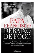 Papa Francisco debaixo de Fogo