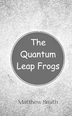 The Quantum Leap Frogs