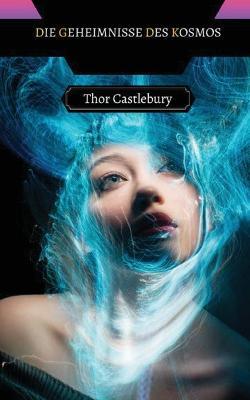 Die Geheimnisse des Kosmos - Thor Castlebury - cover