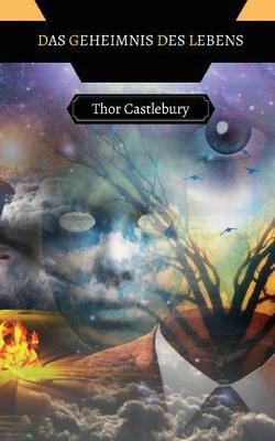 Das Geheimnis des Lebens - Thor Castlebury - cover