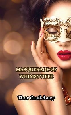 Masquerade of Whimsyville - Thor Castlebury - cover