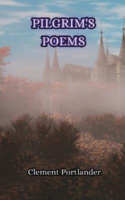 Pilgrim's Poems - Clement Portlander - cover