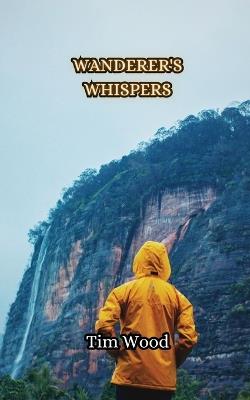 Wanderer's Whispers - Tim Wood - cover