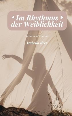 Im Rhythmus der Weiblichkeit - Isabella Ilves - cover