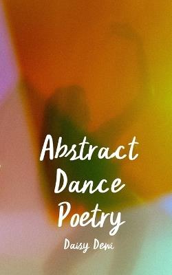 Abstract Dance Poetry - Daisy Dewi - cover