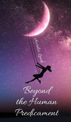 Beyond the Human Predicament - Aurelia Lende - cover