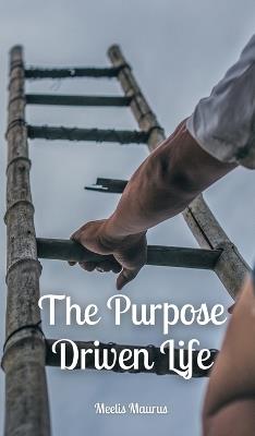 The Purpose Driven Life - Meelis Maurus - cover