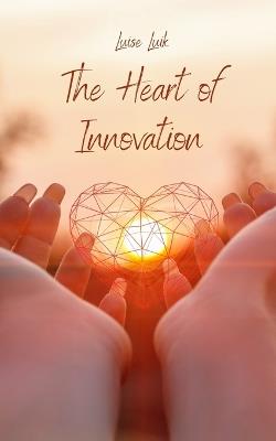 The Heart of Innovation - Luise Luik - cover