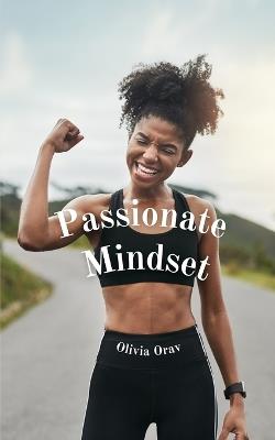 Passionate Mindset - Olivia Orav - cover