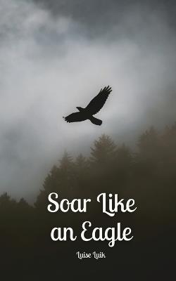 Soar Like an Eagle - Luise Luik - cover