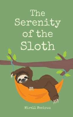 The Serenity of the Sloth - Mirell Mesipuu - cover