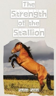 The Strength of the Stallion - Paulina P?hkel - cover