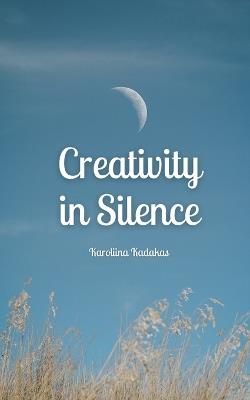 Creativity in Silence - Karoliina Kadakas - cover