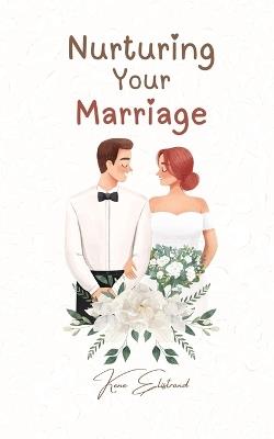 Nurturing Your Marriage - Kene Elistrand - cover