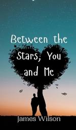 Between the Stars, You and Me