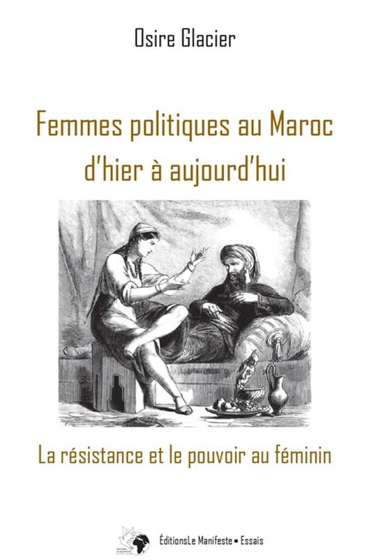 Femmes politiques au Maroc d'hier à aujourd'hui: La résistance et le pouvoir au féminin