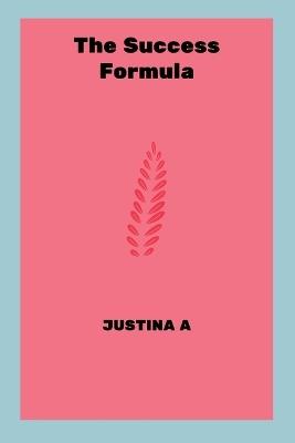 The Success Formula - Justina A - cover