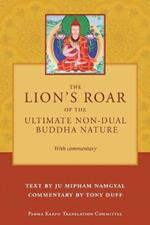 The Lion's Roar of the Ultimate Non-Dual Buddha Nature by Ju Mipham with Commentary by Tony Duff