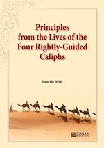 Principles from the Lives of the Four Rightly - Guided Caliphs: English Translation of Turkish Title - Hulef?-i R?sid?n'den Hayat D?sturlari